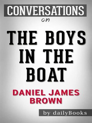 cover image of The Boys in the Boat--Nine Americans and Their Epic Quest for Gold at the 1936 Berlin Olympics by Daniel James Brown | Conversation Starters